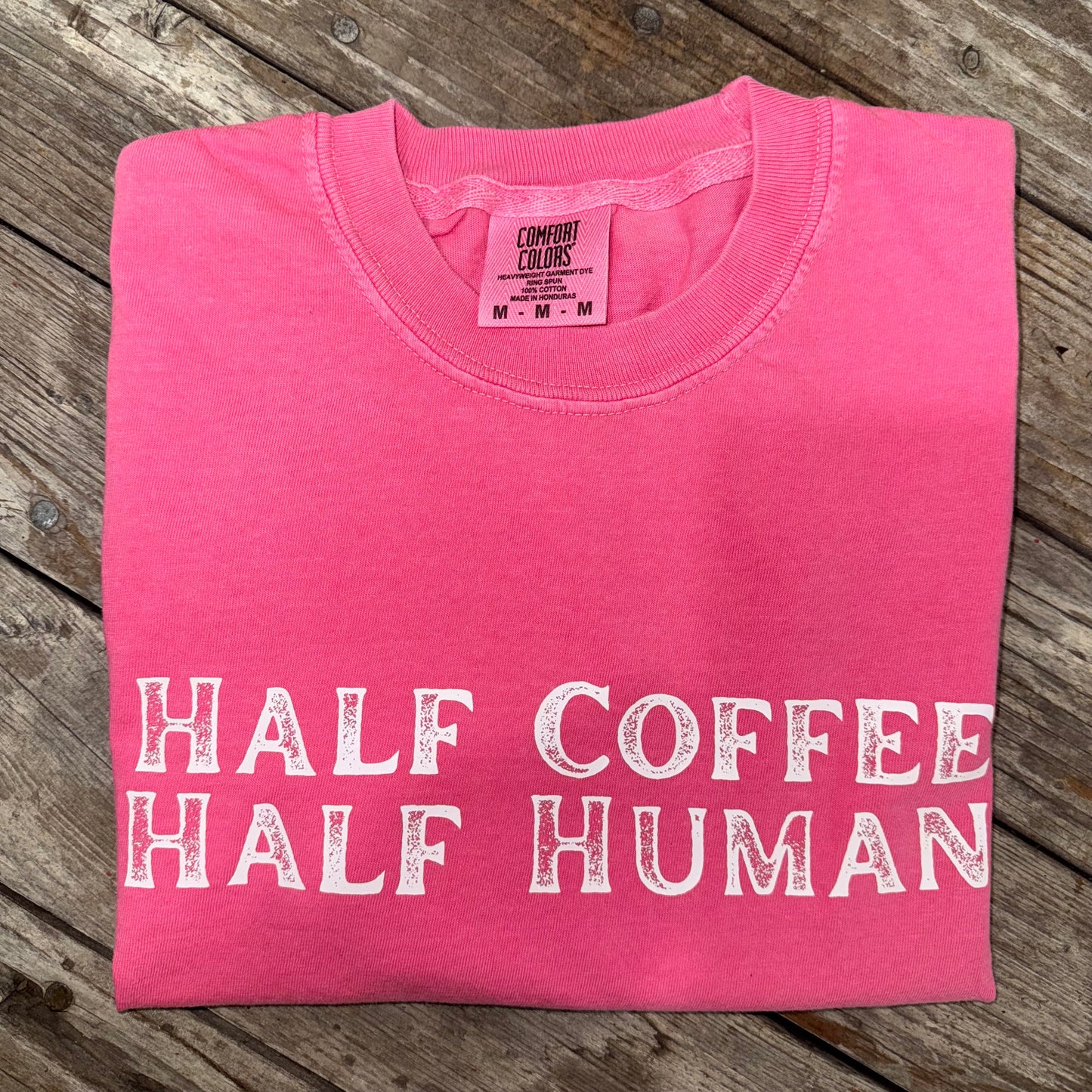 Half Coffee Half Human Comfort Colors Graphic Tee