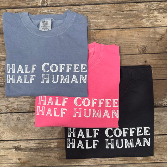 Half Coffee Half Human Comfort Colors Graphic Tee