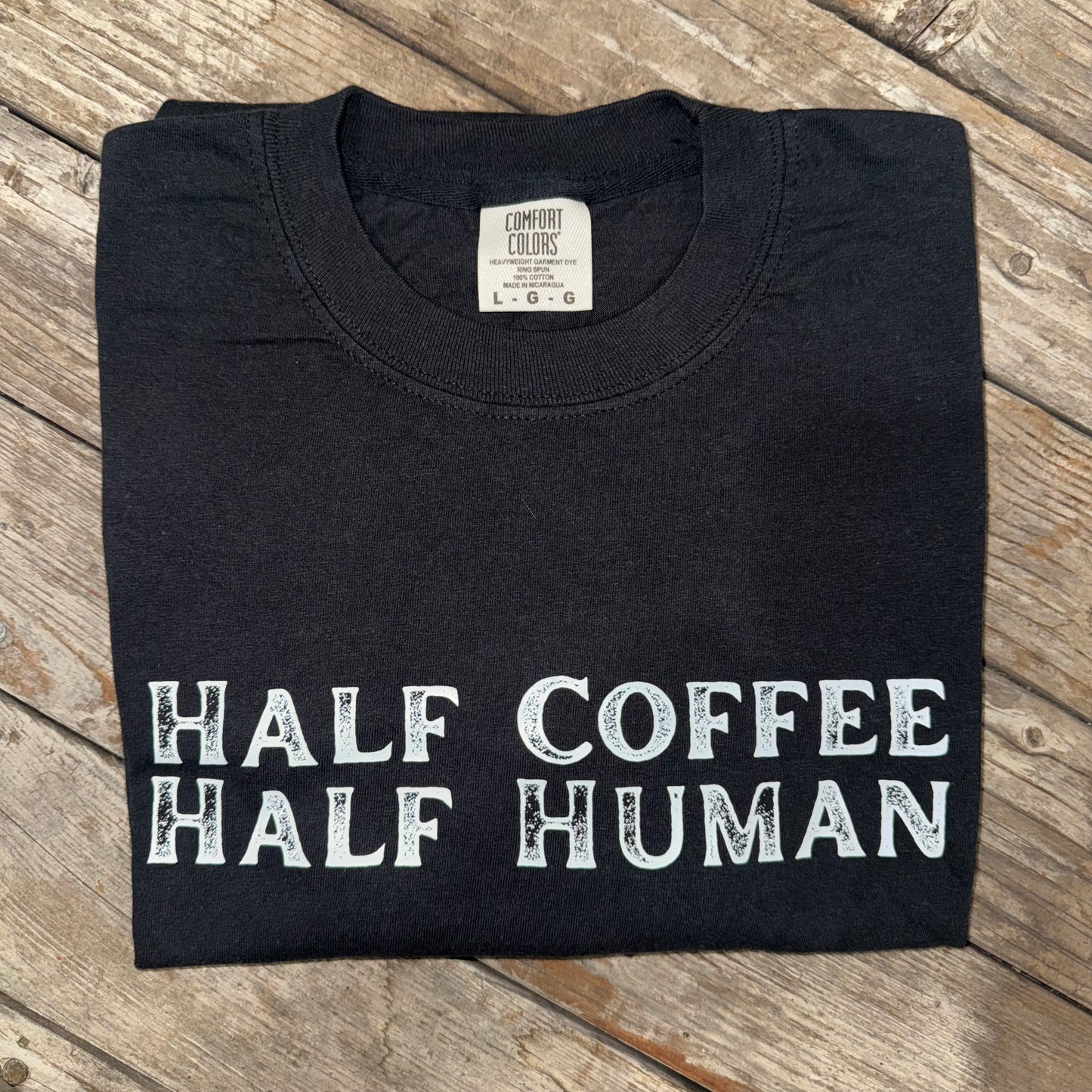 Half Coffee Half Human Comfort Colors Graphic Tee